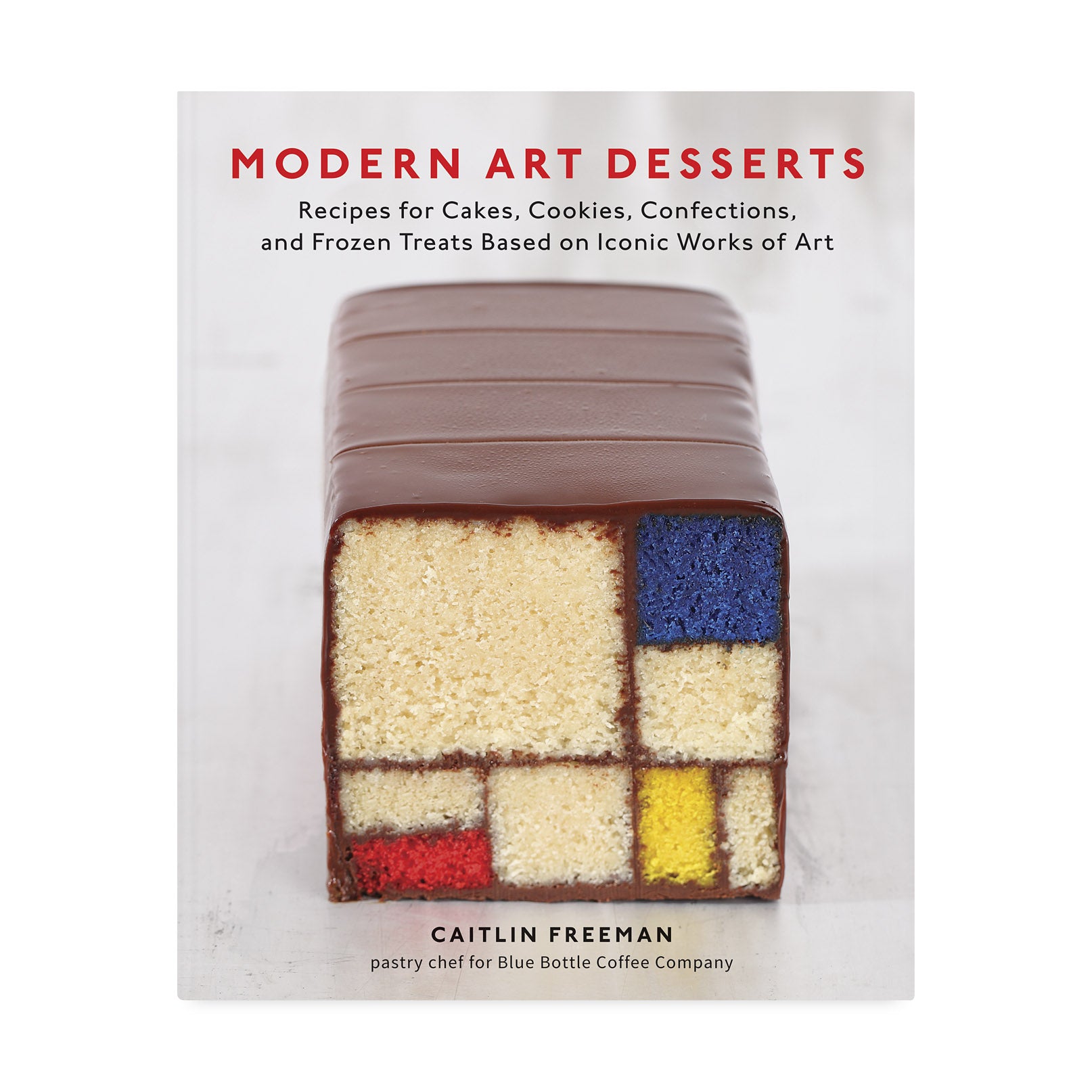 Modern Art Desserts: Recipes for Cakes. Cookies. Confections. and Frozen Treats Based on Iconic Works of Art