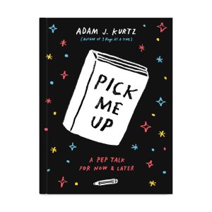 Pick Me Up: A Pep Talk for Now and Later