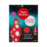 Yayoi Kusama: From Here to Infinity - Hardcover