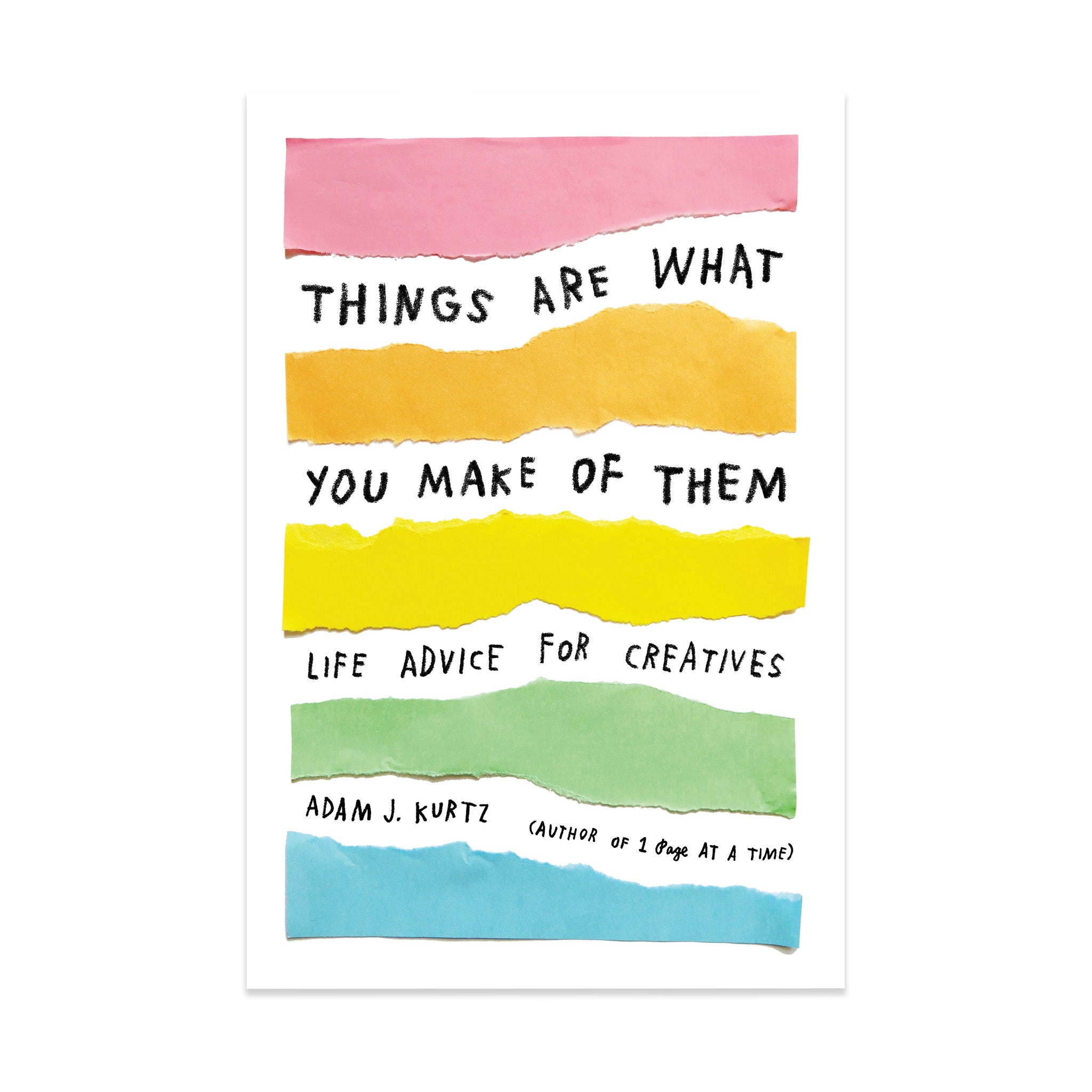 Things Are What You Make of Them:?Life Advice for Creatives - Paperback