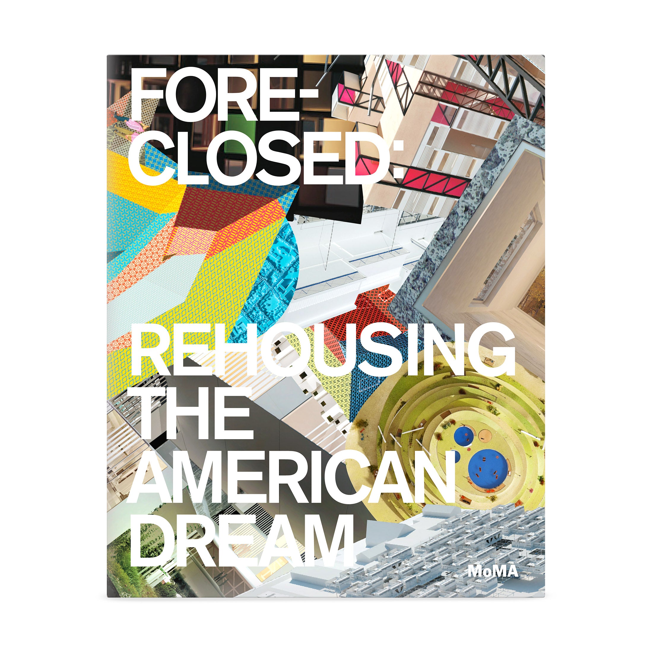 Foreclosed: Rehousing the American Dream - Paperback