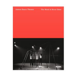 Judson Dance Theater: The Work Is Never Done - Paperback