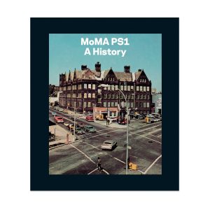 MoMA PS1: A History - Hardcover