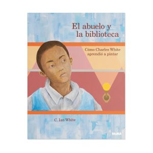 El abuelo y la biblioteca: C??mo Charles White aprendi?? a pintar - Hardcover