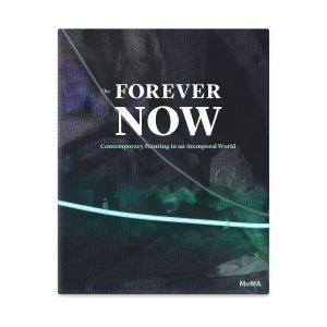 The Forever Now: Contemporary Painting in an Atemporal World - Hardcover