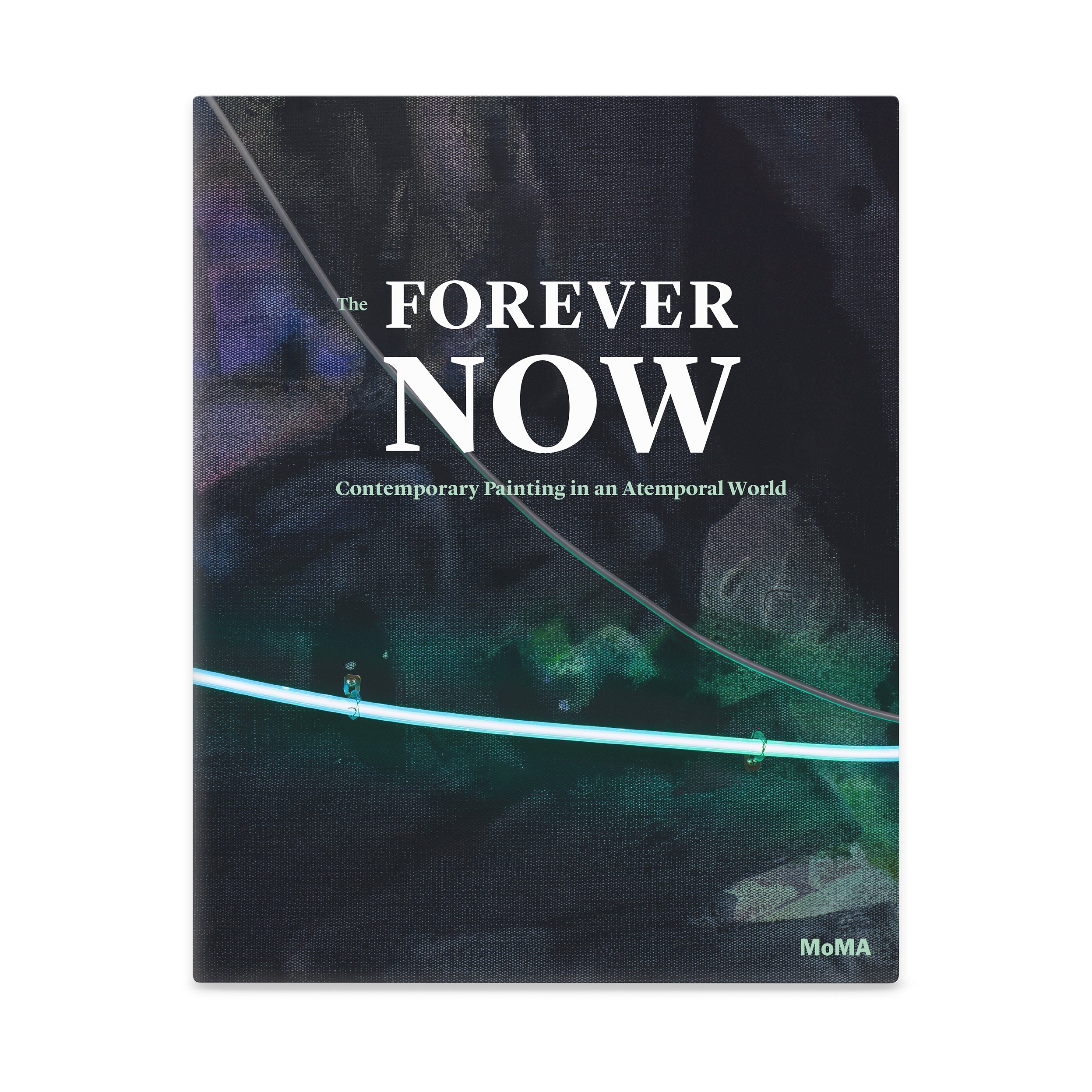 The Forever Now: Contemporary Painting in an Atemporal World - Hardcover