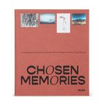 Chosen Memories: Contemporary Latin American Art from the Patricia Phelps de Cisneros Gift and Beyond - Hardcover