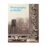 Photography at MoMA: 1840 to 1920 - Hardcover