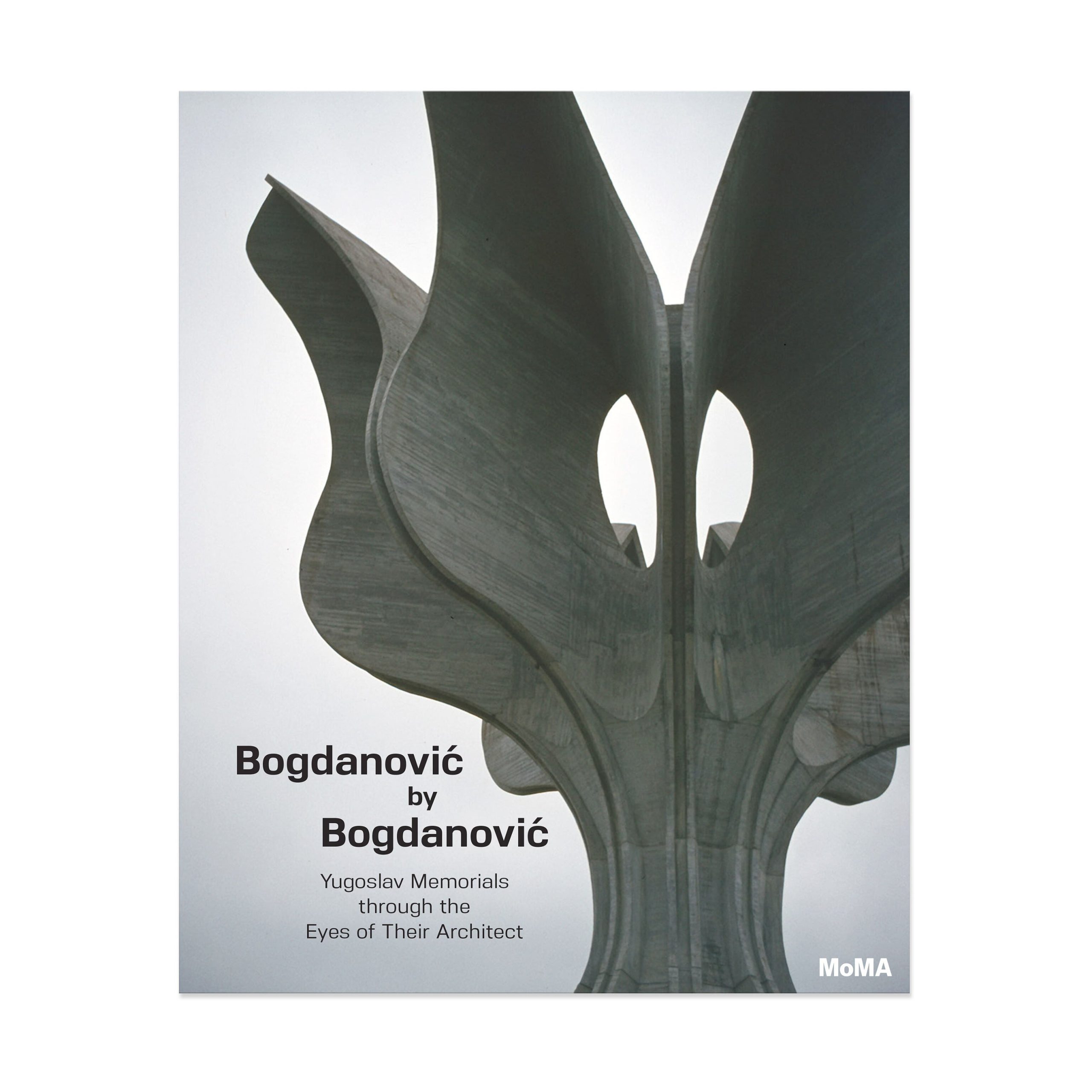 Bogdanović by Bogdanović: Yugoslav Memorials through the Eyes of Their Architect - Hardcover
