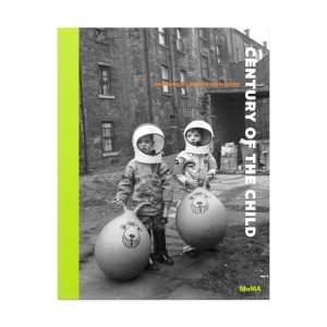 Century of the Child: Growing by Design. 1900–2000 - Hardcover