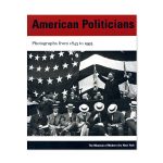 American Politicians: Photographs from 1843 to 1993 - Paperback